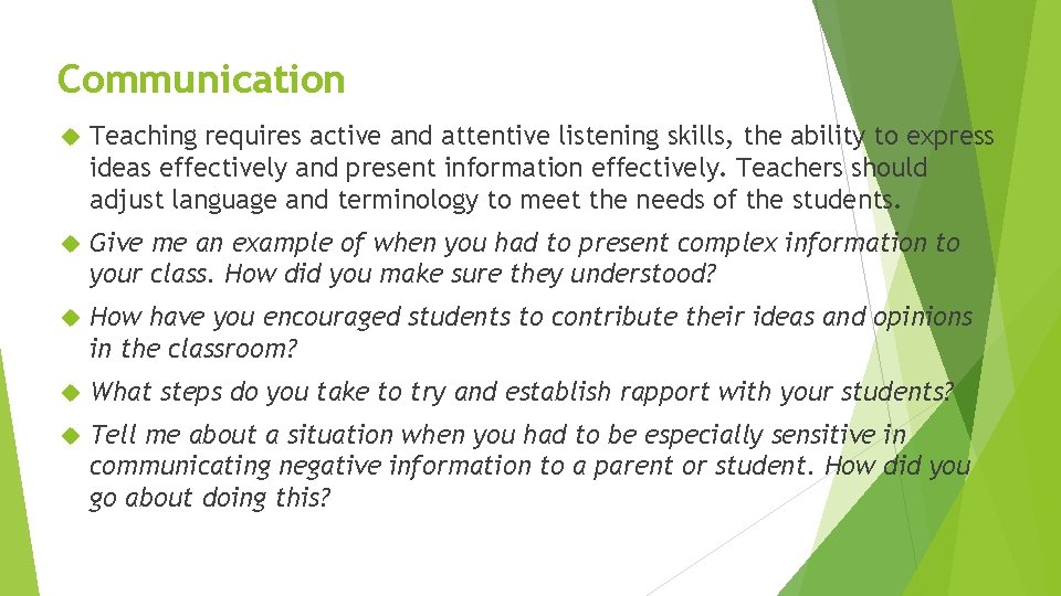 Communication Teaching requires active and attentive listening skills, the ability to express ideas effectively