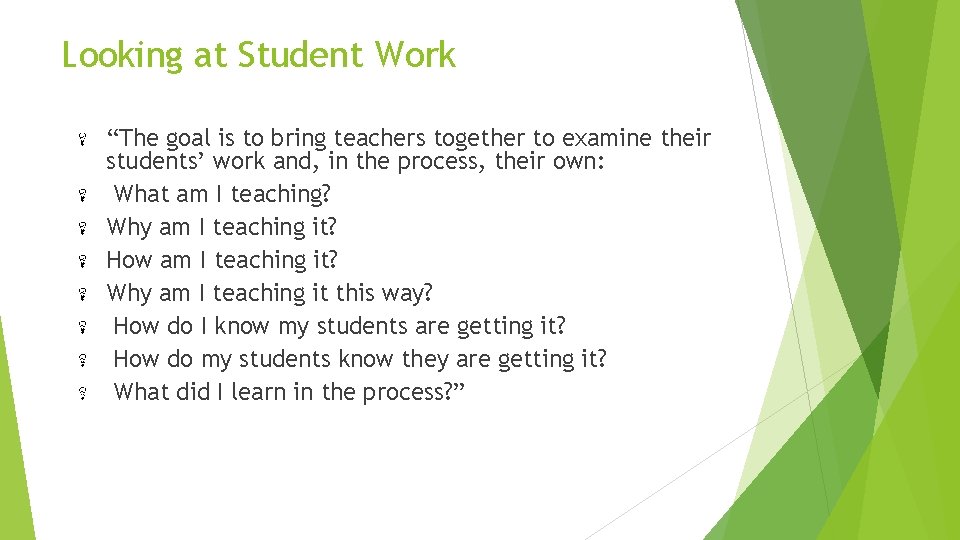 Looking at Student Work “The goal is to bring teachers together to examine their