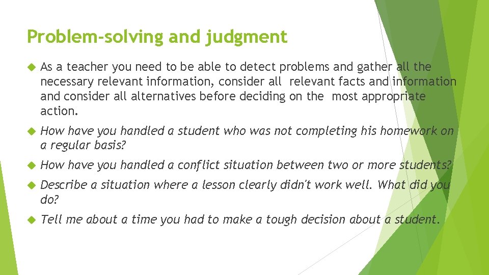 Problem-solving and judgment As a teacher you need to be able to detect problems
