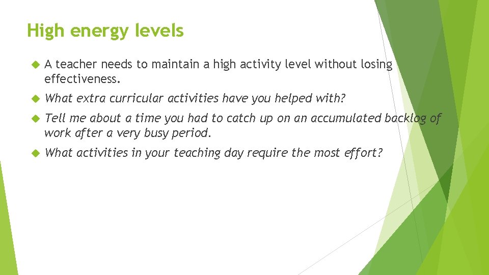 High energy levels A teacher needs to maintain a high activity level without losing