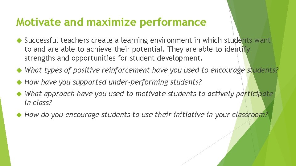 Motivate and maximize performance Successful teachers create a learning environment in which students want