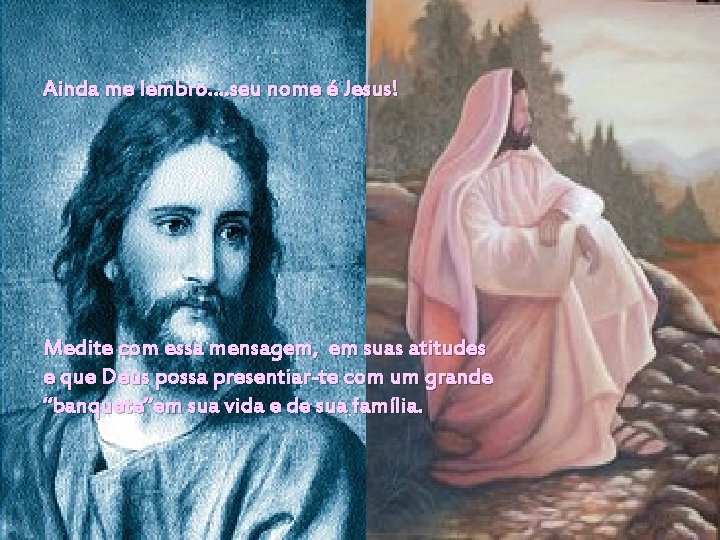 Ainda me lembro…. seu nome é Jesus! Medite com essa mensagem, em suas atitudes