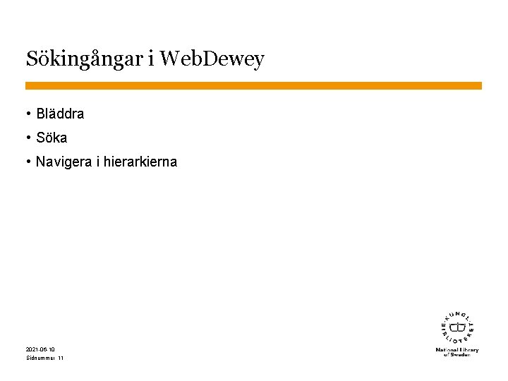 Sökingångar i Web. Dewey • Bläddra • Söka • Navigera i hierarkierna 2021 -06