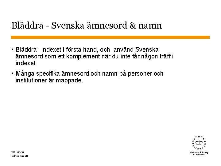 Bläddra - Svenska ämnesord & namn • Bläddra i indexet i första hand, och