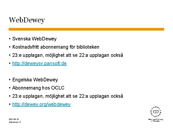 Web. Dewey • Svenska Web. Dewey • Kostnadsfritt abonnemang för biblioteken • 23: e