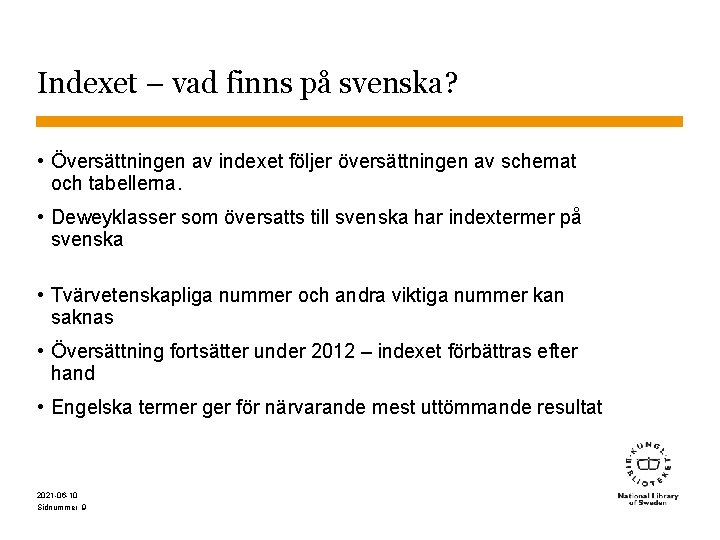 Indexet – vad finns på svenska? • Översättningen av indexet följer översättningen av schemat