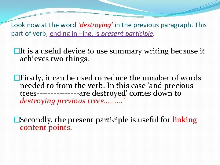 Look now at the word ‘destroying’ in the previous paragraph. This part of verb,