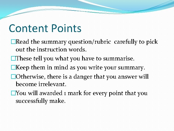 Content Points �Read the summary question/rubric carefully to pick out the instruction words. �These