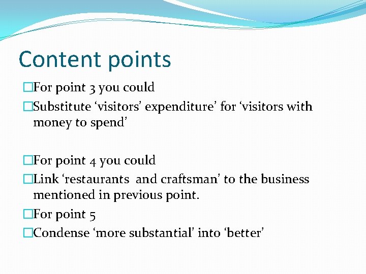 Content points �For point 3 you could �Substitute ‘visitors’ expenditure’ for ‘visitors with money