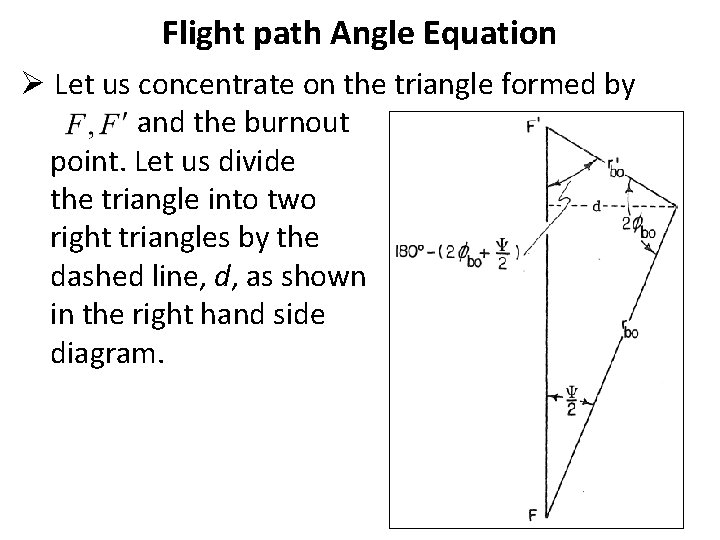 Flight path Angle Equation Ø Let us concentrate on the triangle formed by and Flight path Angle Equation Ø Let us concentrate on the triangle formed by and