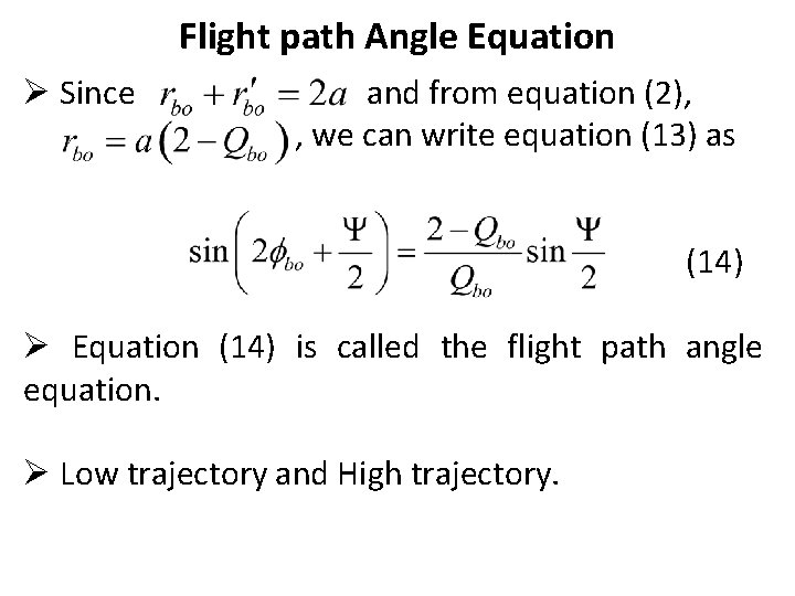 Flight path Angle Equation Ø Since and from equation (2), , we can write Flight path Angle Equation Ø Since and from equation (2), , we can write