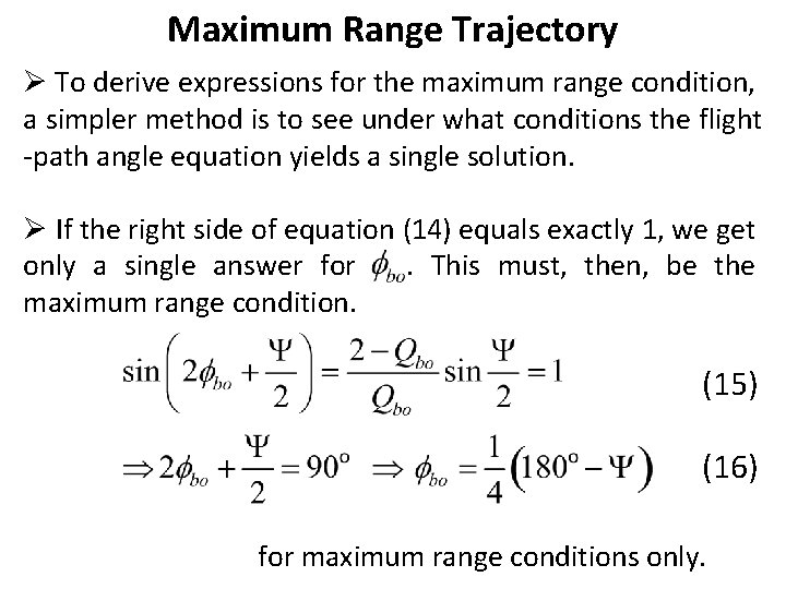 Maximum Range Trajectory Ø To derive expressions for the maximum range condition, a simpler