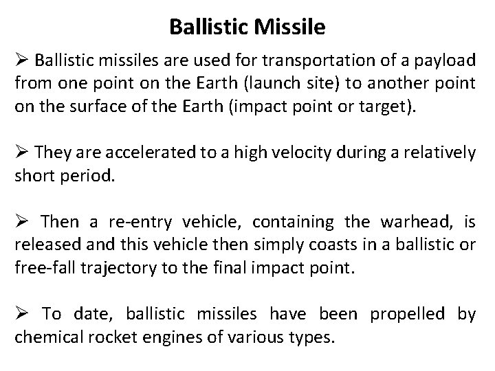 Ballistic Missile Ø Ballistic missiles are used for transportation of a payload from one