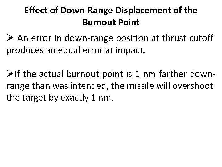 Effect of Down-Range Displacement of the Burnout Point Ø An error in down-range position