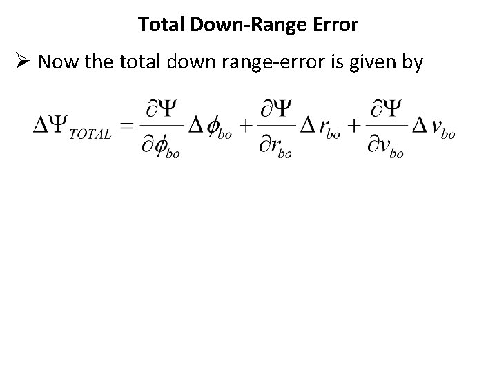 Total Down-Range Error Ø Now the total down range-error is given by 