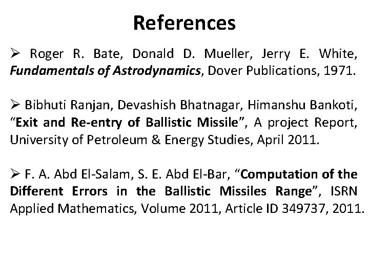 References Ø Roger R. Bate, Donald D. Mueller, Jerry E. White, Fundamentals of Astrodynamics,