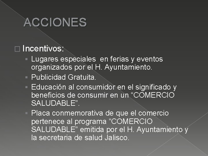 ACCIONES � Incentivos: § Lugares especiales en ferias y eventos organizados por el H.