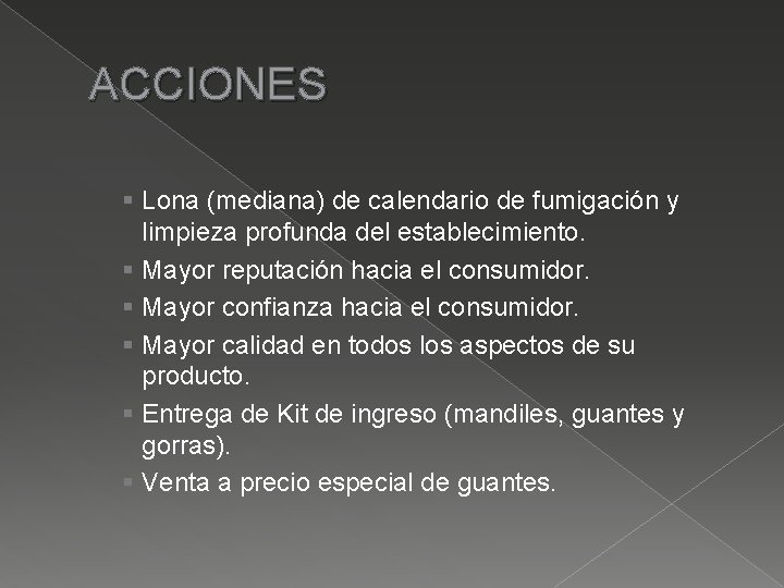 ACCIONES § Lona (mediana) de calendario de fumigación y limpieza profunda del establecimiento. §