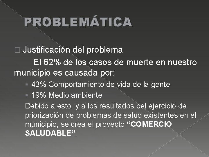 PROBLEMÁTICA � Justificación del problema El 62% de los casos de muerte en nuestro