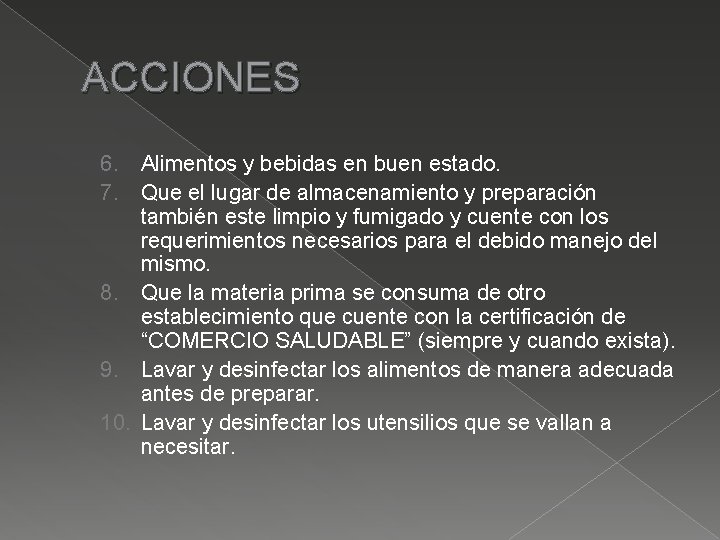 ACCIONES 6. Alimentos y bebidas en buen estado. 7. Que el lugar de almacenamiento