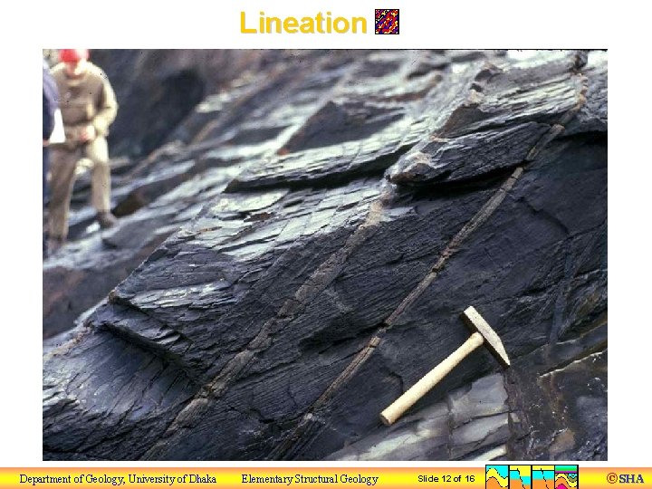 Lineation Department of Geology, University of Dhaka Elementary Structural Geology Slide 12 of 16