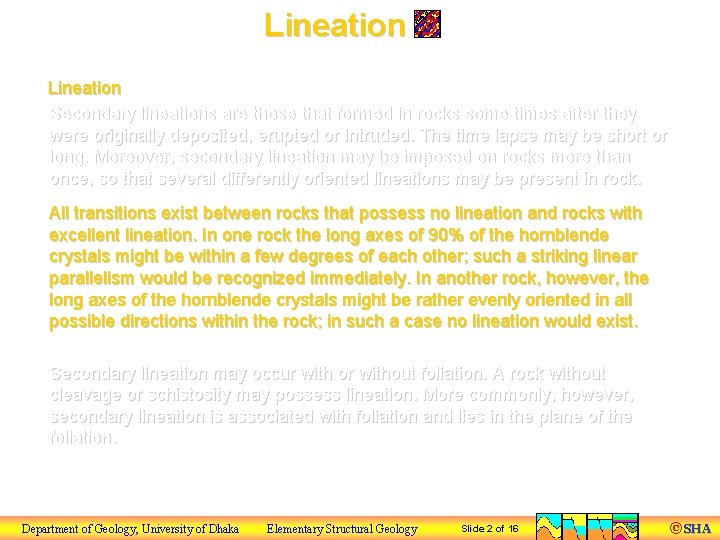 Lineation Secondary lineations are those that formed in rocks some times after they were