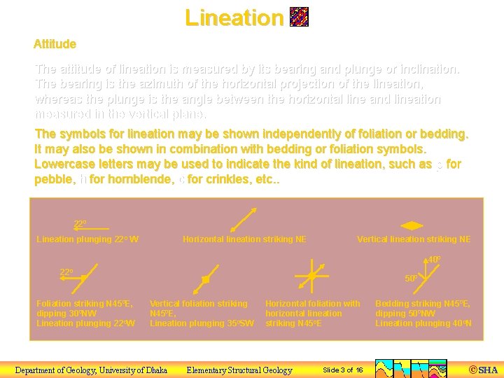 Lineation Attitude The attitude of lineation is measured by its bearing and plunge or
