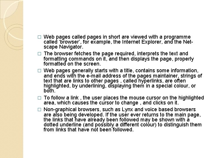 � � � Web pages called pages in short are viewed with a programme