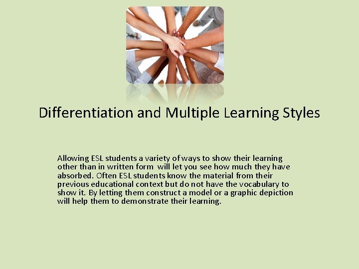 Differentiation and Multiple Learning Styles Allowing ESL students a variety of ways to show