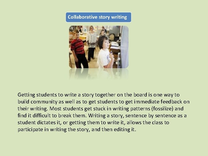 Getting students to write a story together on the board is one way to