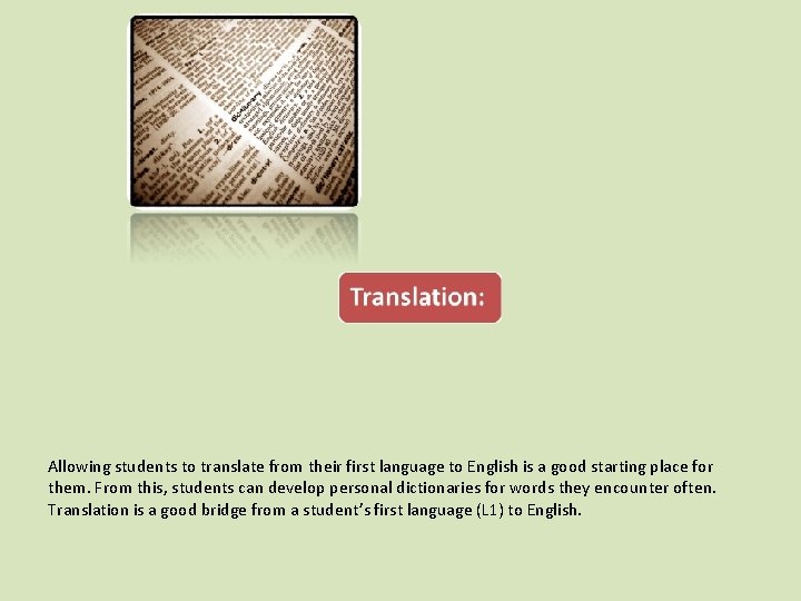 Allowing students to translate from their first language to English is a good starting