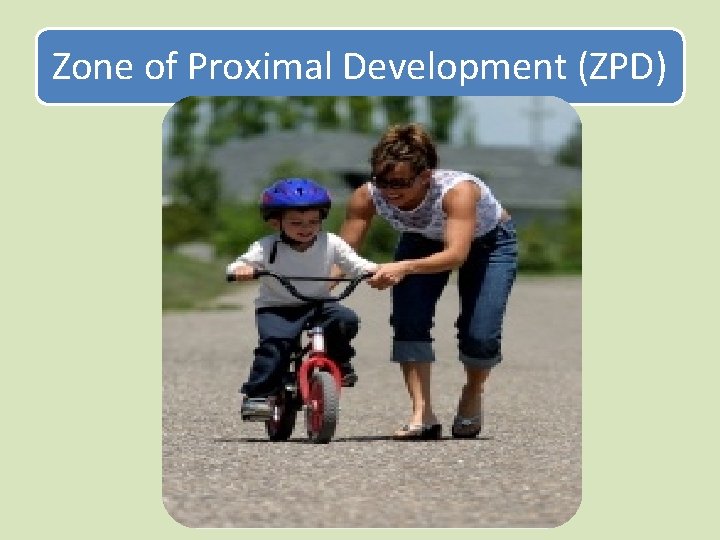 Zone of Proximal Development (ZPD) 