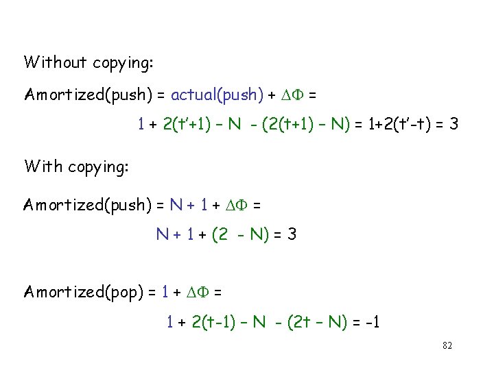 Without copying: Amortized(push) = actual(push) + = 1 + 2(t’+1) – N - (2(t+1)