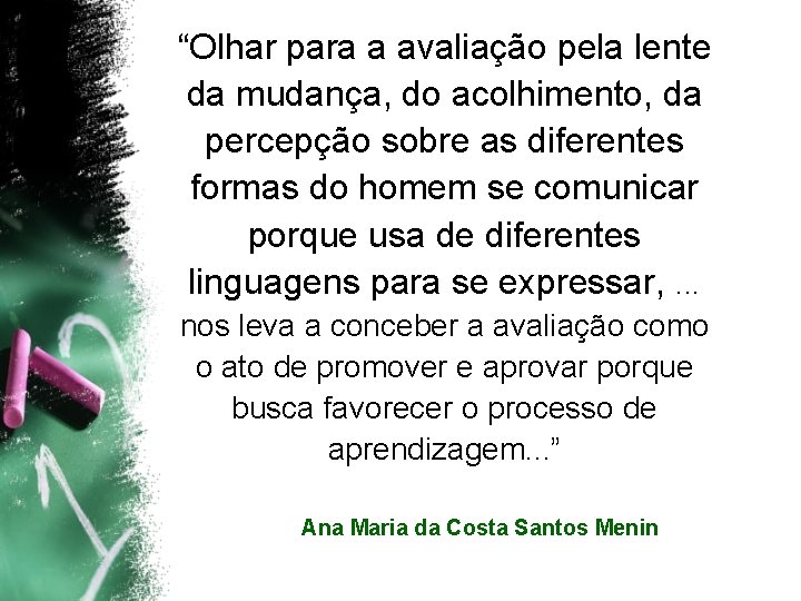 “Olhar para a avaliação pela lente da mudança, do acolhimento, da percepção sobre as