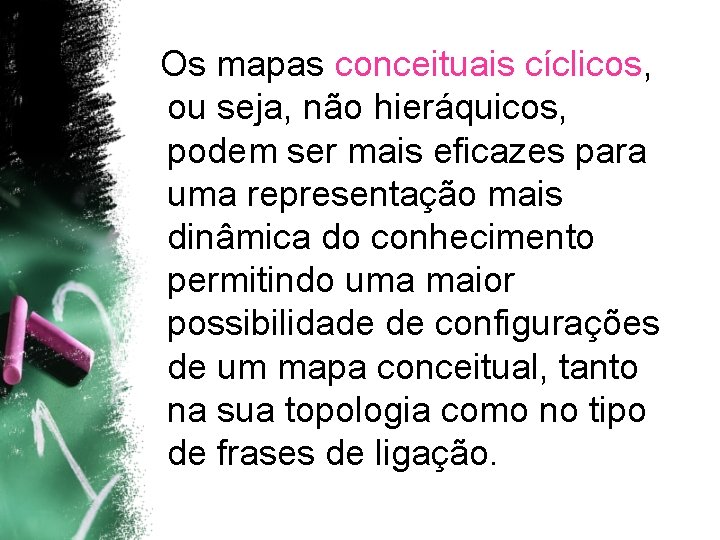 Os mapas conceituais cíclicos, ou seja, não hieráquicos, podem ser mais eficazes para uma