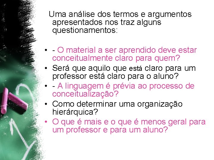 Uma análise dos termos e argumentos apresentados nos traz alguns questionamentos: • - O