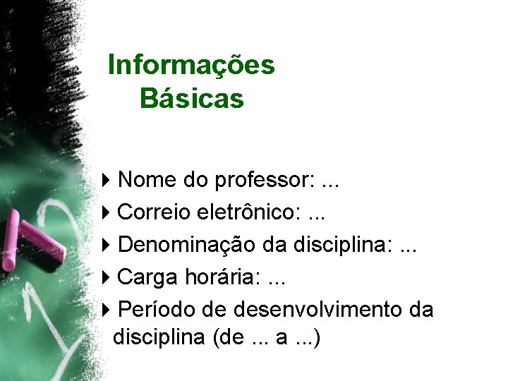 Informações Básicas 4 Nome do professor: . . . 4 Correio eletrônico: . .