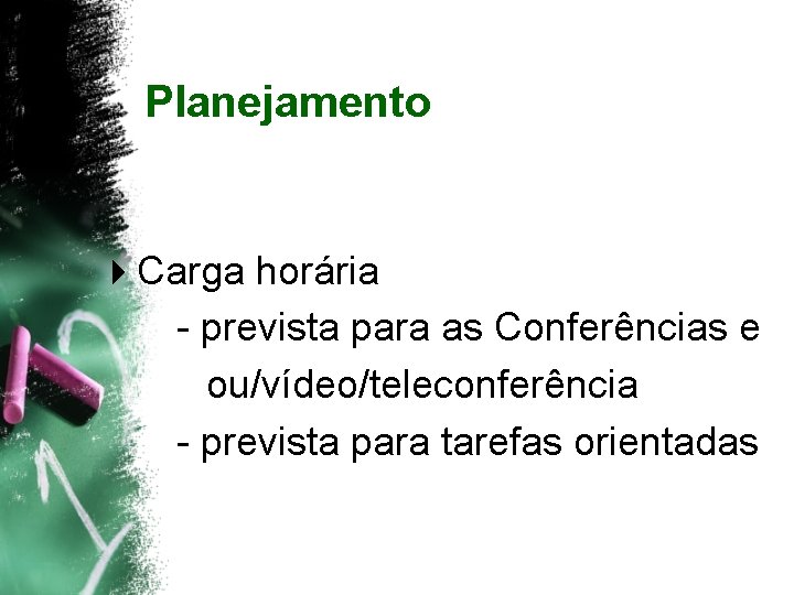 Planejamento 4 Carga horária - prevista para as Conferências e ou/vídeo/teleconferência - prevista para