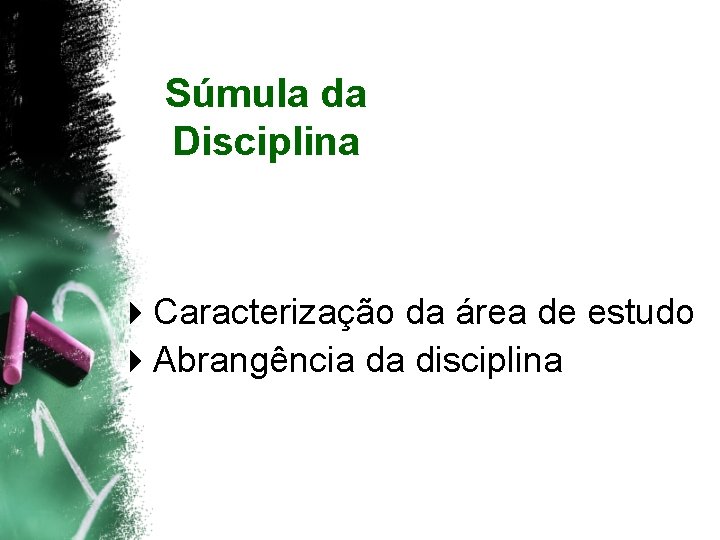 Súmula da Disciplina 4 Caracterização da área de estudo 4 Abrangência da disciplina 