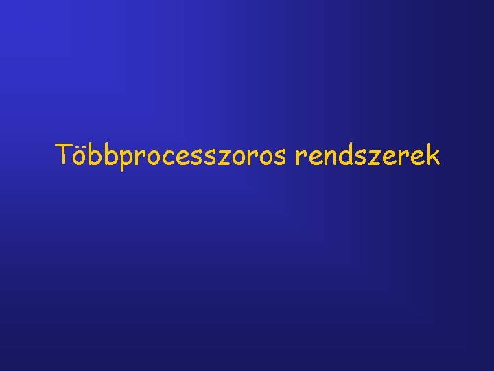 Többprocesszoros rendszerek 