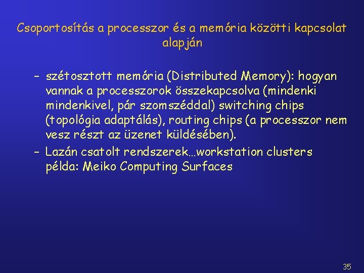 Csoportosítás a processzor és a memória közötti kapcsolat alapján – szétosztott memória (Distributed Memory):