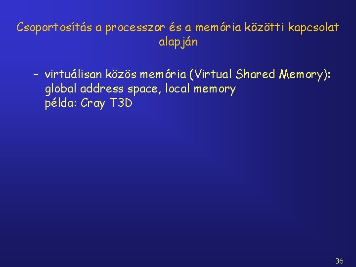 Csoportosítás a processzor és a memória közötti kapcsolat alapján – virtuálisan közös memória (Virtual