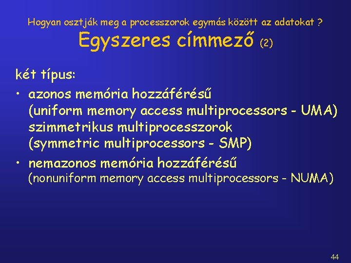 Hogyan osztják meg a processzorok egymás között az adatokat ? Egyszeres címmező (2) két