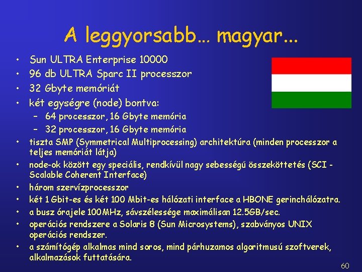 A leggyorsabb… magyar. . . • • Sun ULTRA Enterprise 10000 96 db ULTRA