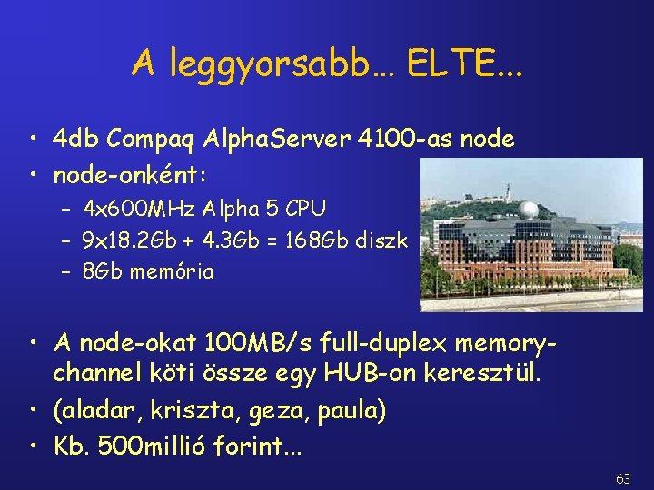 A leggyorsabb… ELTE. . . • 4 db Compaq Alpha. Server 4100 -as node