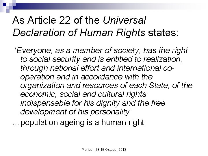 As Article 22 of the Universal Declaration of Human Rights states: ‘Everyone, as a