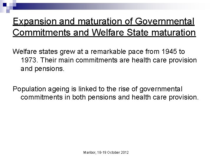 Expansion and maturation of Governmental Commitments and Welfare State maturation Welfare states grew at