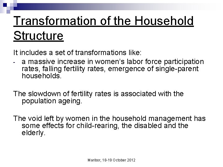 Transformation of the Household Structure It includes a set of transformations like: - a