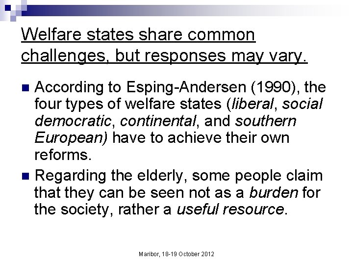 Welfare states share common challenges, but responses may vary. According to Esping-Andersen (1990), the