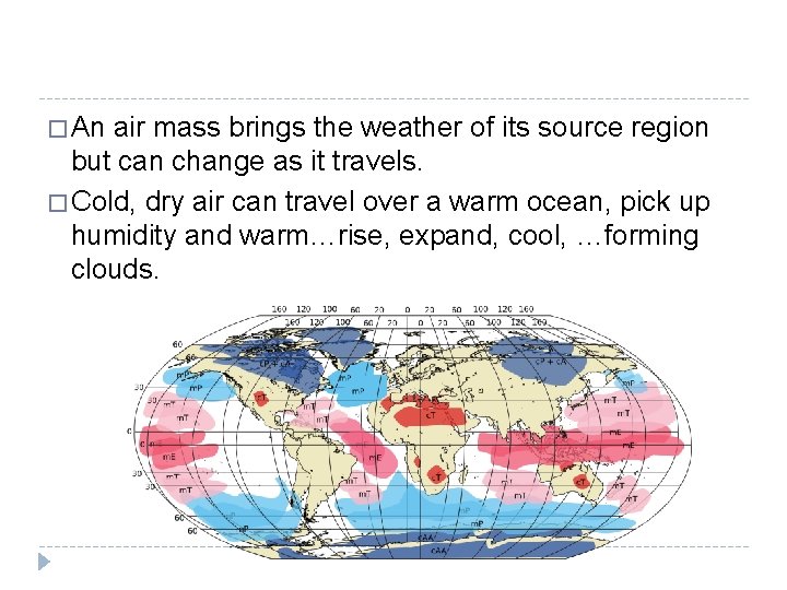 � An air mass brings the weather of its source region but can change